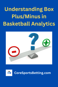 interpret Box Plus/Minus in basketball- Core Sports Betting