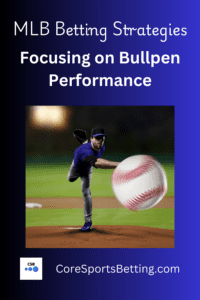 Pin - How to Bet on MLB Bullpen Performance Instead of Just Starting Pitchers