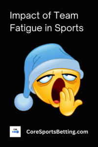 sports betting team fatigue