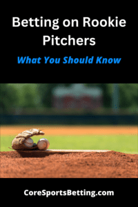 rookie pitchers betting strategies