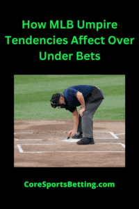 Umpire Tendencies And Over Under Bets