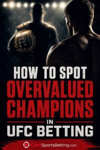 How to Spot Overvalued Champions in UFC