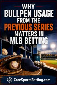 Why Bullpen Usage From the Previous Series Matters
